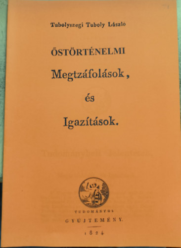 Tubolyszegi Tuboly Lszl - strtnelmi Megtzfolsok, s Igaztsok (reprint)