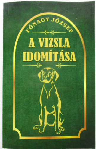 F�nagy J�zsef - A vizsla idom�t�sa