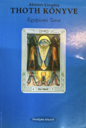 Aleister Crowley - Thoth k�nyve - Egyiptomi tarot