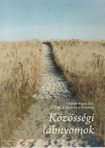 Tatárné Kapus Éva - Közösségi lábnyomok - az Élet, a Lélek és a Közösség