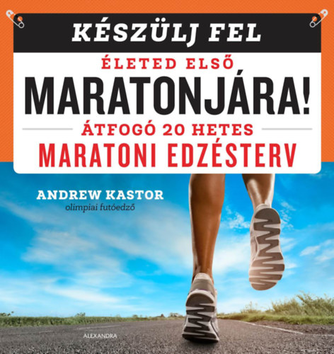 Andrew Kastor - Kszlj fel leted els maratonjra!