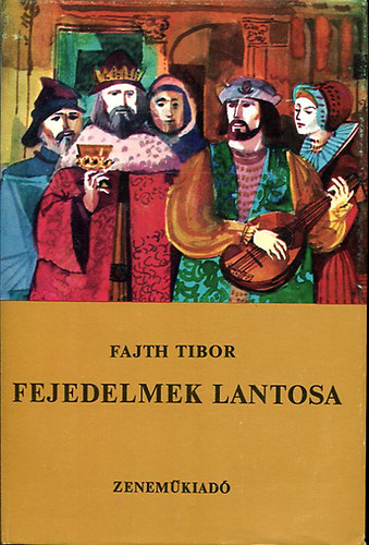 Fajth Tibor - Fejedelmek lantosa