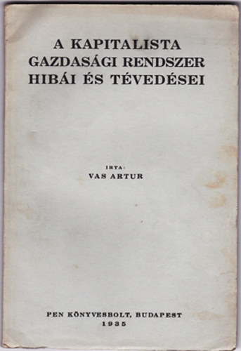 Vas Artur - A kapitalista gazdasgi rendszer hibi s tvedsei