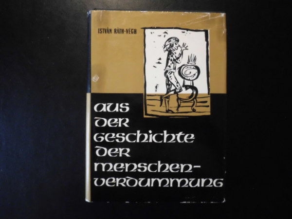 Istv�n R�th-V�gh - Aus der Geschichte der Menschenverdummung