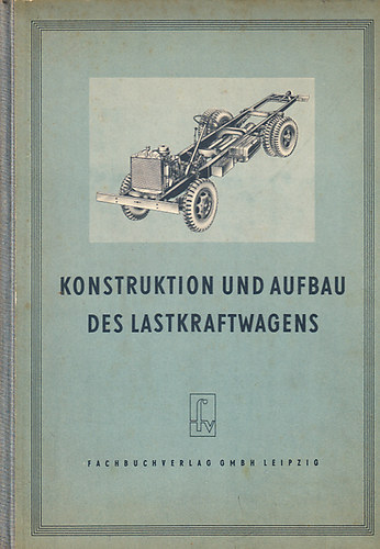 Erich Obst - Konstruktion und Aufbau des Lastkraftwagens