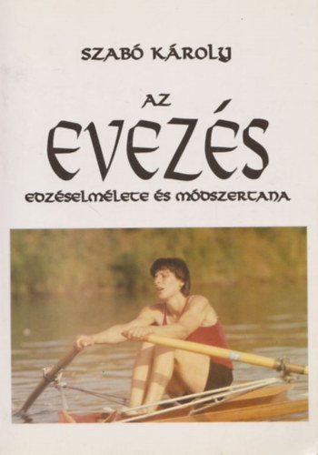 Szab Kroly - Az evezs edzselmlete s mdszertana