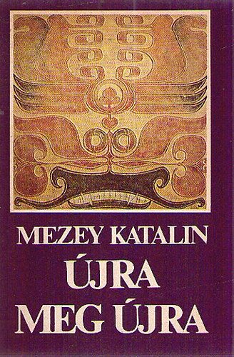 Mezey Katalin - jra meg jra (Versek)