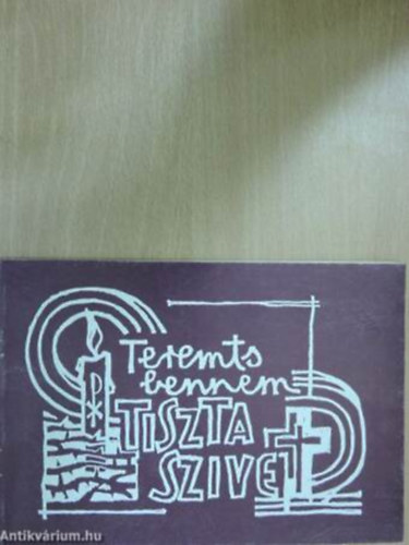 "Teremts bennem tiszta sz�vet..." - lelkit�k�r