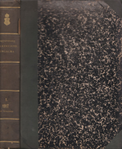 A Magyar Szent Korona orszgai klkereskedelmi forgalmnak havi eredmnyei 1907/1-6.