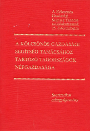 Kecsks Jzsef - A Klcsns Gazdasgi Segtsg Tancshoz tartoz tagorszgok npgazdasga - Statisztikai adatgyjtemny