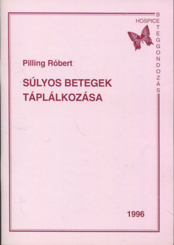 Pilling Róbert - Súlyos betegek táplálkozása