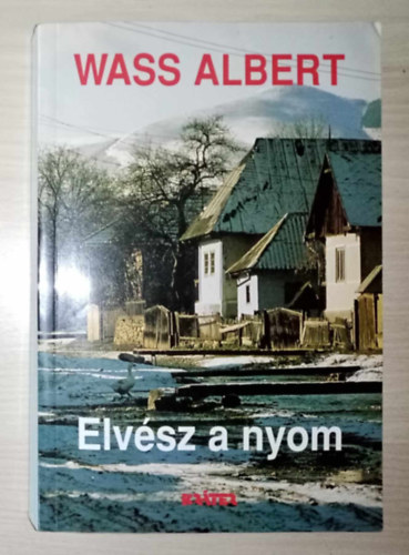 Wass Albert - Elvsz a nyom - Wass Albert letmve 4. ktet (paprkts)