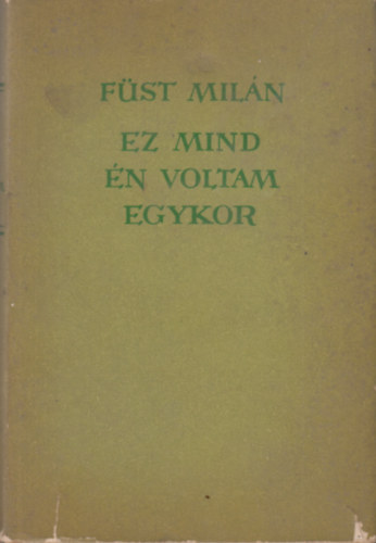 Fst Miln - Ez mind n voltam egykor (Hbi-Szdi kzdelmeinek knyve)