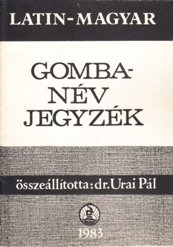 Dr. Urai Pl  (szerk.) - Latin-magyar gombanv jegyzk