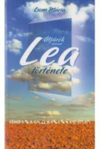 Csom M�ria - Lea t�rt�nete
