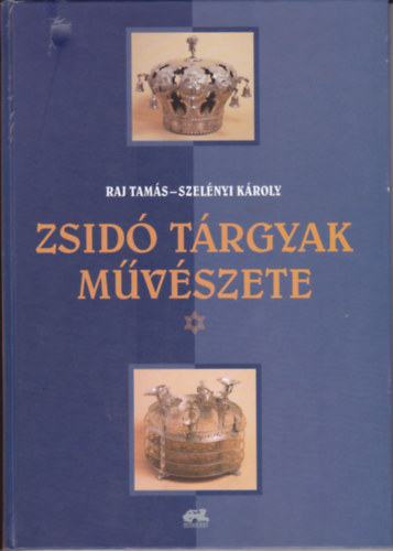 Raj Tams-Szelnyi Kroly - Zsid trgyak mvszete