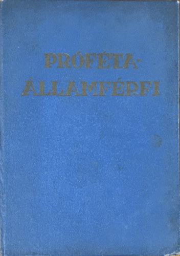 Gyarmati Béla - Próféta - Államférfi (Aki megjövendölte a történelem végét és a megváltó megjelenését)