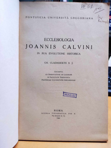 Ch. Claereboets S. J. R�v�sz Imre - Ecclesiologia Joannis Calvini in sua evolutione Historica + I. K�lvin legels� magyar t�mad�ja Draskovich Gy�rgy �s confutatioja/II. Bucer M�rton �s a magyar reform�ci�