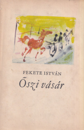 Fekete Istv�n - �szi v�s�r - Elbesz�l�sek