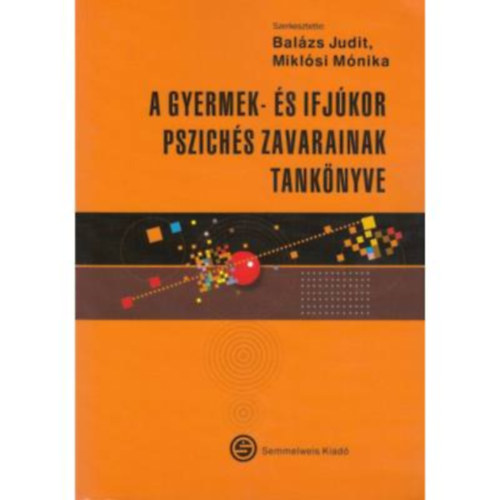 Miklósi Mónika Balázs Judit - A gyermek- és ifjúkor pszichés zavarainak tankönyve