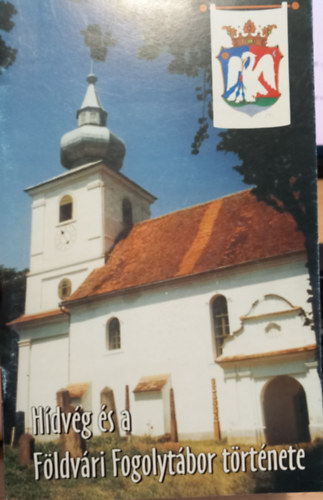 Hídvég és a földvári fogolytábor története