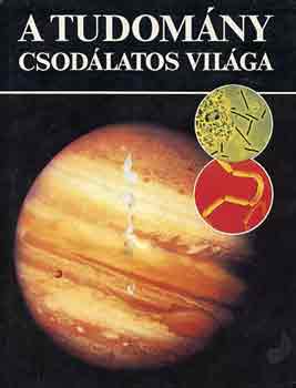 Jack  Meadows (szerk.) - A tudomny csodlatos vilga
