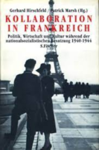 Patrick Marsh Gerhard Hirschfeld (Hg.) - Kollaboration in Frankreich : Politik, Wirtschaft und Kultur während der nationalsozialistischen Besatzung 1940 - 1944