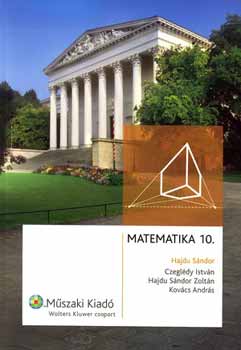 Hajdu Sndor Zoltn; Kovcs Andrs; Dr. Czegldy Istvn; Dr. Hajdu Sndor - MATEMATIKA 10. - Kzpiskola 10. osztly rszre