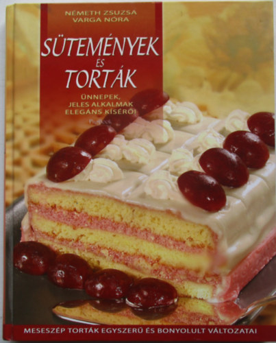 Nmeth Zsuzsa; Varga Nra - Stemnyek s tortk - nnepek, jeles alkalmak elegns ksri