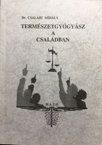 Dr. Csalri Mihly - Termszetgygysz a csaldban