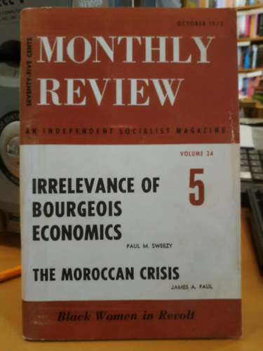 James A. Paul Paul M. Sweezy - Monthly Review, October 1972 - An Independent Socialist Magazine: Volume 24 5 - Irrelevance of Bourgeois Economics - The Moroccan Crisis