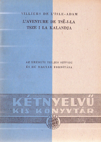 Villiers de L'isle-Adam - L'aventure de Tse-I-La - Le Secret de L'ancienne musique / Tsze I La kalandja - Ar�gi zene titka