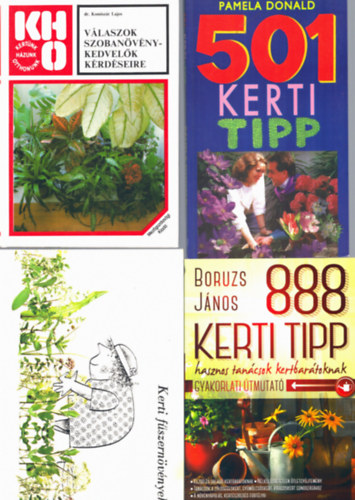 Dr. Komiszr Lajos, Boruzs Jnos Pamela Donald - 4 db kertszeti knyv: 501 kerti tipp + Vlaszok szobanvnykedvelk krdseire - 888 kerti tipp - Kerti fszernvnyek