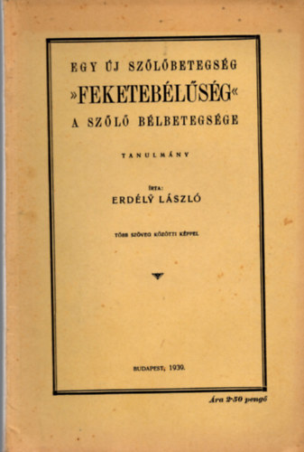 Erd�ly L�szl� - Egy �j sz�l�betegs�g "feketeb�l�s�g" - a sz�l� b�lbetegs�ge