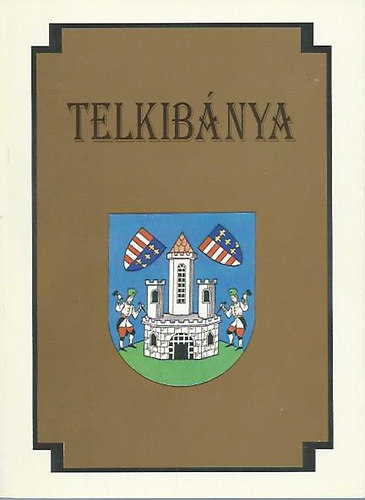 Benke István - Telkibánya bányászatának története