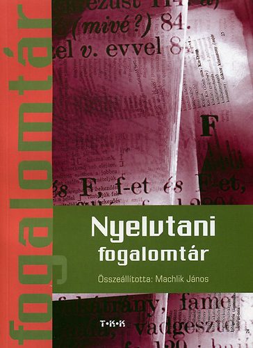 Machlik Jnosn  (szerk.) - Nyelvtani fogalomtr
