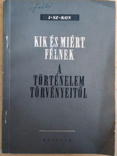 I. Sz. Kon - Kik s mirt flnek a trtnelem trvnyeitl