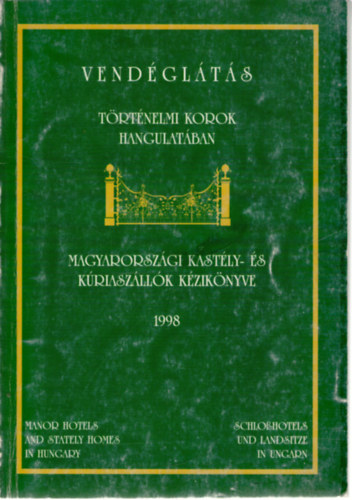 Magyarorszgi kastly- s kriaszllk kziknyve VENDGLTS TRTNELMI KOROK HANGULATBAN - Magyar  Angol  Nmet