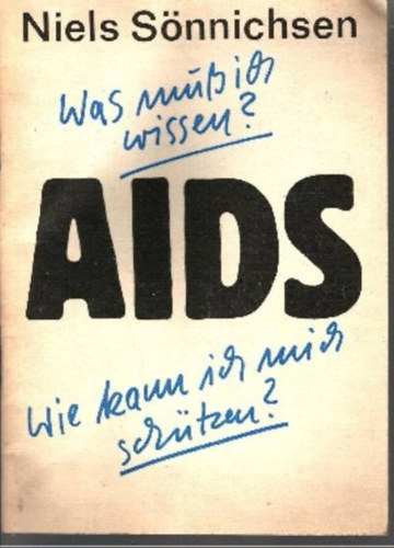 Niels Sönnichsen - AIDS - Was muss ich wissen? - Wie kann ich mich schützen? (AIDS - Mit kell tudnom? - Hogyan védhetem meg magam? német nyelven)