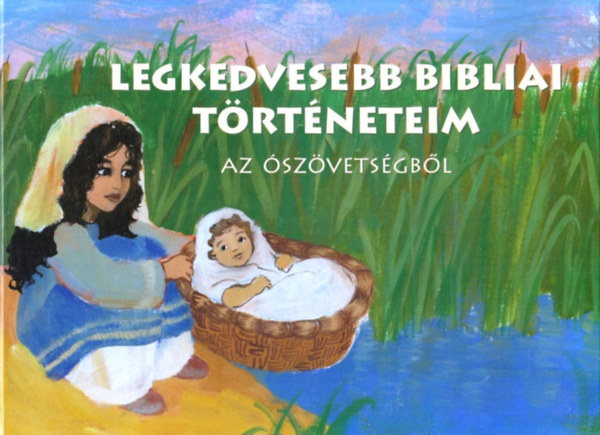 Mészáros Katalin (ill.) - Legkedvesebb Bibliai történeteim az Ószövetségből - Mészáros Katalin illusztrációival