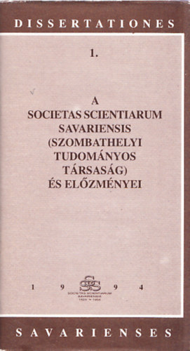 Pusztay Jnos  (szerk.) - A societas scientiarum savariensis (Szombathelyi tudomnyos trsasg).