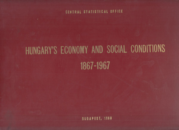 Hungary's Economy and Social Conditions 1867-1967.