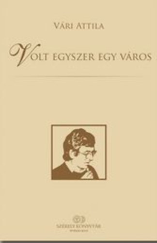 V�ri Attila - Volt egyszer egy v�ros