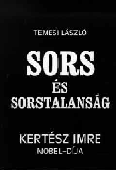 Temesi Lszl - Sors s sorstalansg (Kertsz Imre Nobel-dja)