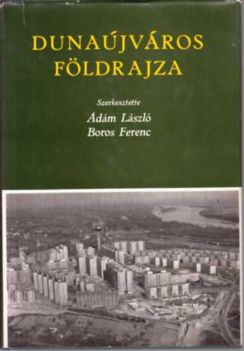 �d�m L�szl�; Boros Ferenc - Duna�jv�ros f�ldrajza