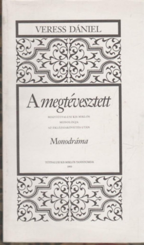 Veress Dniel - A megtvesztett (Monodrma - Miszttfalusi Kis Mikls)