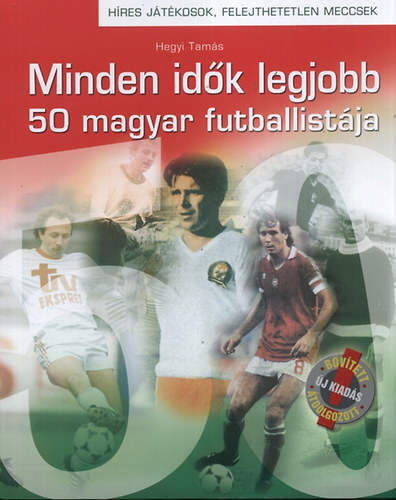 Hegyi Tams - Minden idk legjobb 50 magyar futballistja