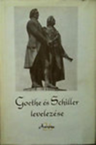 Ortutay Gyula- Pamlnyi Ervin  (szerk) - Goethe s Schiller levelezse (Aurra XXVI.)