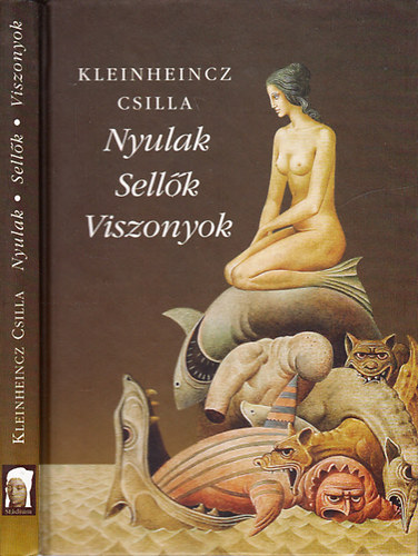Kleinheincz Csilla - Nyulak, sellők, viszonyok (novellák)