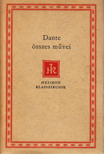 Dante Alighieri - Dante �sszes m�vei (Helikon klasszikusok)